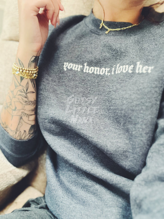 Your honor, I love her Sweatshirt