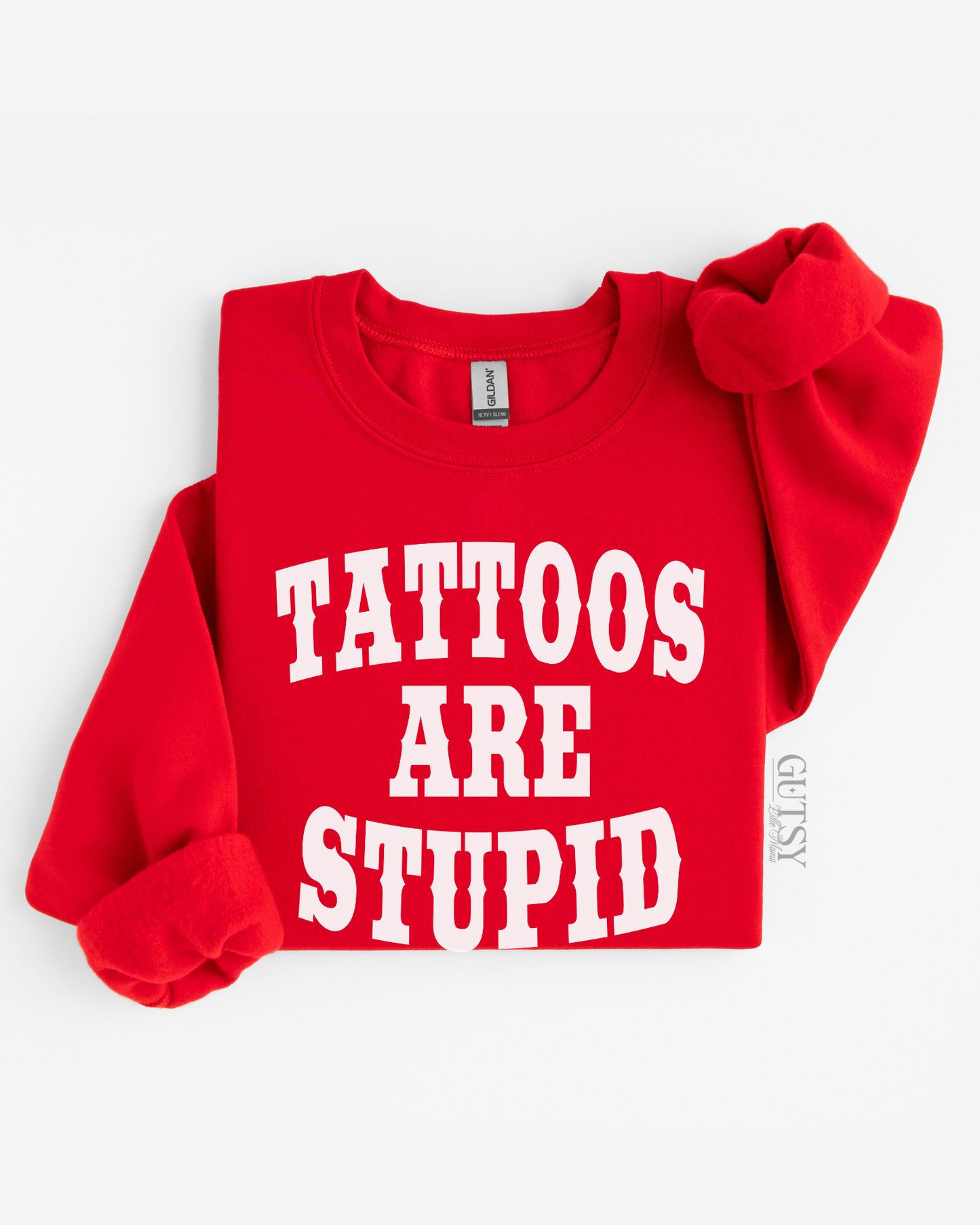 Tattoos are Stupid Crewneck Sweater
