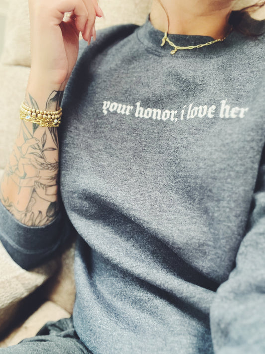 Your honor, I love her Sweatshirt