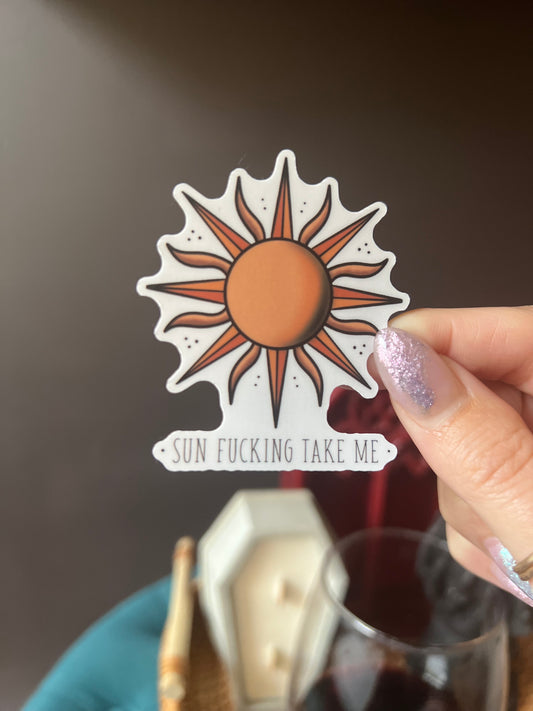 Sun F*cking Take Me Sticker