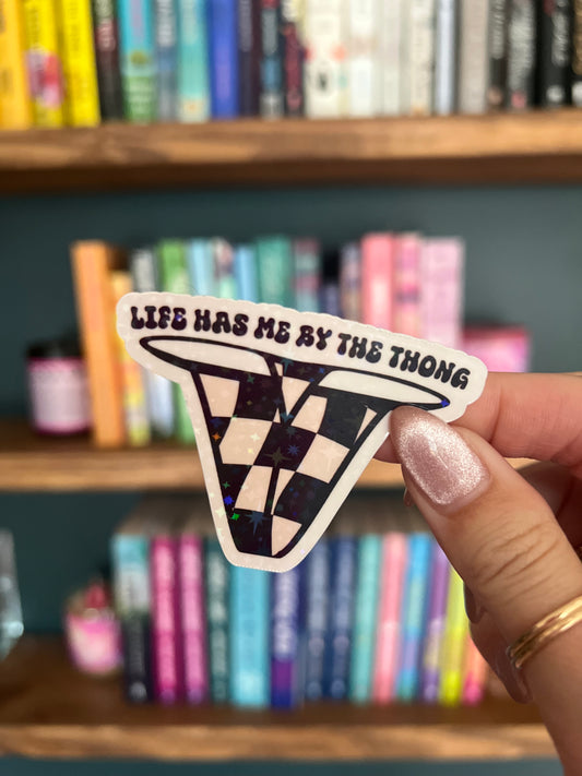 Life has me by the thong Sticker