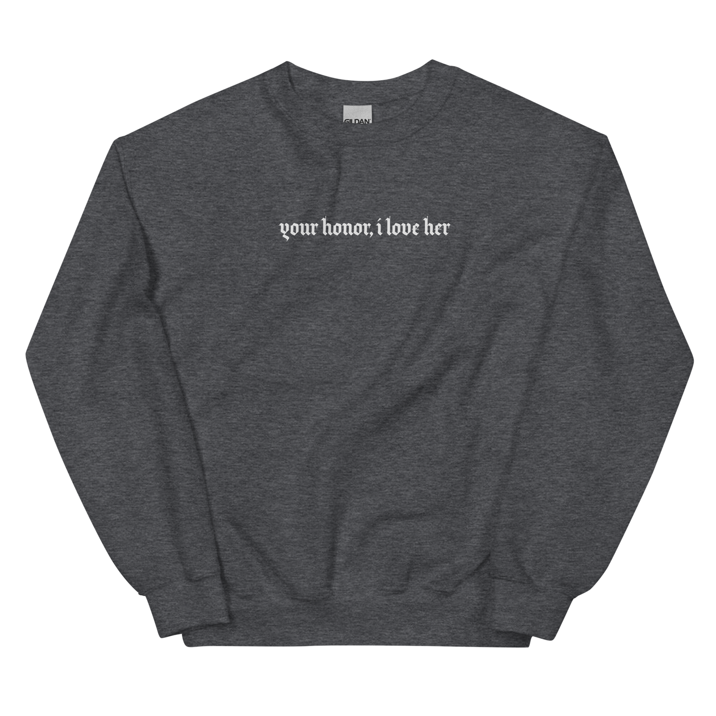 Your honor, I love her Sweatshirt